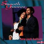 Smooth Grooves: New Jack Ballads, Vol. 3