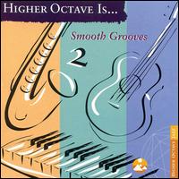 Smooth Grooves, Vol. 2 [Higher Octave] - Various Artists
