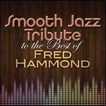Smooth Jazz Tribute to the Best of Fred Hammond