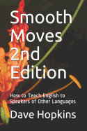 Smooth Moves 2nd Edition: How to Teach English to Speakers of Other Languages