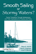 Smooth Sailing or Stormy Waters?: Family Transitions Through Adolescence and Their Implications for Practice and Policy