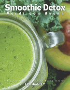 Smoothie Detox Verdi con Avena: Ricette Salutari per un Nuovo Inizio