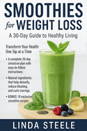 Smoothies for Weight Loss: A 30-Day Guide to Healthy Living