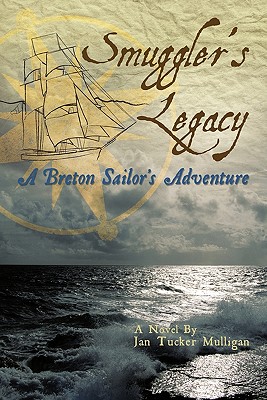 Smuggler's Legacy: A Breton Sailor's Adventure - Mulligan, Jan Tucker