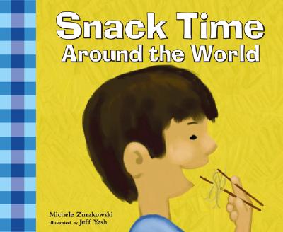 Snack Time Around the World - Zurakowski, Michele