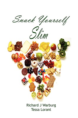 Snack Yourself Slim - Warburg, Richard J, and Lorant, Tessa