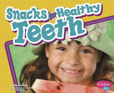 Snacks for Healthy Teeth - Schuh, Mari