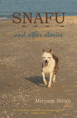 SNAFU and Other Stories - Sivan, Miryam