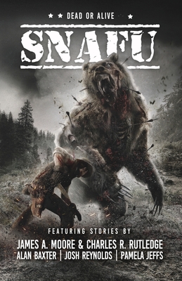 Snafu: Dead or Alive - Moore, James a (Contributions by), and Rutledge, Charles R (Contributions by), and Brown, Geoff (Editor)