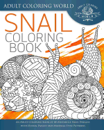 Snail Coloring Book: An Adult Coloring Book of 40 Zentangle Snails with Henna, Paisley and Mandala Style Patterns