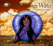 Snail Girl Brings Water: A Navajo Story - Keams, Geri