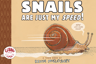 Snails Are Just My Speed! - McCloskey, Kevin