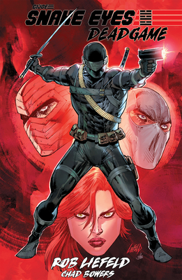 Snake Eyes: Deadgame - Liefeld, Rob, and Bowers, Chad