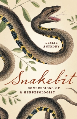 Snakebit: Confessions of a Herpetologist - Anthony, Leslie