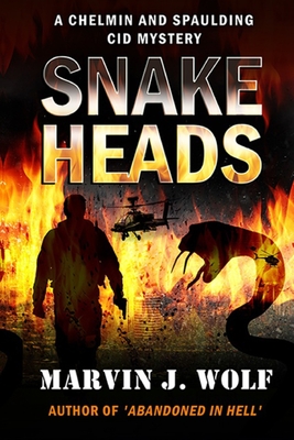 Snakeheads: A Chelmin and Spaulding CID Mystery - Wolf, Marvin J
