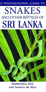 Snakes and Other Reptiles of Sri Lanka - Das, Indraneil, and Silva, Anslem de