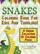 Snakes Coloring Book for Kids and Toddlers! a Unique Collection of Coloring Pages