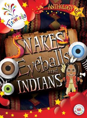 Snakes, Eyeballs and Indians 6th Class Anthology - Hartnett, John (Compiled by), and Phelan, Eileen (Compiled by), and Kennedy, Eithne (Compiled by)