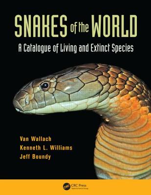 Snakes of the World: A Catalogue of Living and Extinct Species - Wallach, Van, and Williams, Kenneth L, and Boundy, Jeff