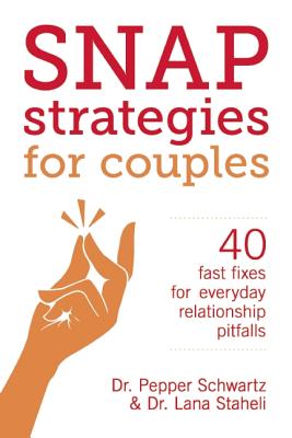 Snap Strategies for Couples: 40 Fast Fixes for Everyday Relationship Pitfalls - Staheli, Lana, and Schwartz, Pepper