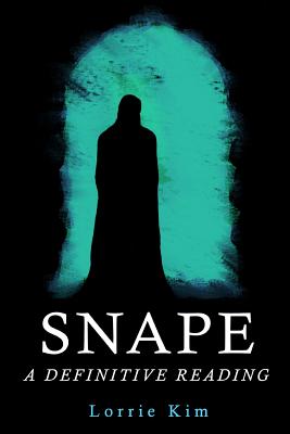 Snape: A Definitive Reading - Kim, Lorrie