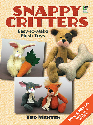 Snappy Critters: Easy-To-Make Plush Toys - Menten, Ted