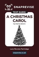 SnapRevise A Christmas Carol Text Guide for English Literature