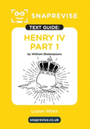 SnapRevise Henry IV Part 1 Text Guide for English Literature