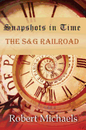 Snapshots in Time: The S&g Railroad