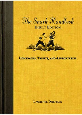 Snark Handbook, The: Insult Edition - Dorfman, Lawrence