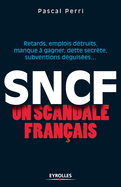 SNCF un scandale franais: Retards, emplois dtruits, manque  gagner, dette secrte, subventions dguises...