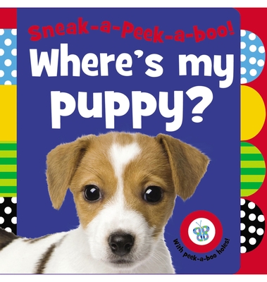 Sneak-A-Peek-A-Boo! Where's My Puppy? - Creese, Sarah