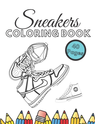 Sneaker Coloring Book: Teens Urban Drawing Colouring For Kids, Loves Relieving Sneakerhead, Da Vinci Unlimite, Amazing Fashion Air Jordan - Trojan, Mario