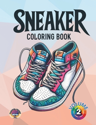Sneaker Coloring Book Volume 2: Another 100 unique, original and clear sneaker designs - for kids, adults and seniors Sneakerheads. - Gamella Lopez, Javier, and Playful Minds