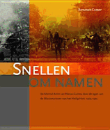 Snellen Om Namen: de Marind Anim Van Nieuw-Guinea Door de Ogen Van de Missionarissen Van Het Heilige Hart, 1905-1925 - Corbey, Raymond