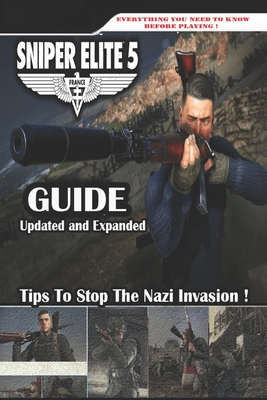 SNIPER ELITE 5 Complete Guide (Updated and Expanded 2023): Best Tips and Tricks - Delaney