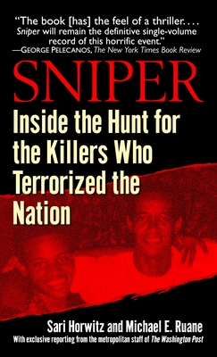 Sniper: Inside the Hunt for the Killers Who Terrorized the Nation - Horwitz, Sari, and Ruane, Michael