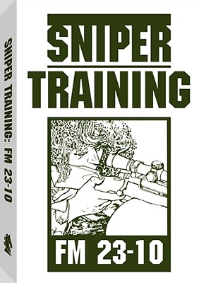 Sniper Training: FM 23-10 - U S Army