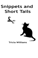 Snippets and Short Tails: A Collection of Short Stories and Thoughts