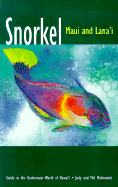 Snorkel Maui and Lana'i: Guide to the Underwater World of Hawaii - Malinowski, Judy, and Malinowski, Mel