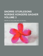 Snorre Sturlesons Norske Kongers Sagaer Volume 3 - Sturluson, Snorri