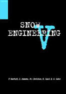 Snow Engineering V: Proceedings of the Fifth International Conference on Snow Engineering, 5-8 July 2004, Davos, Switzerland