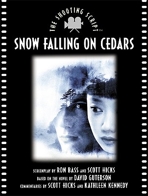 Snow Falling on Cedars: The Shooting Script - Bass, Ron (Screenwriter), and Hicks, Scott, and Kennedy, Kathleen, Professor