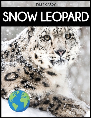 Snow Leopard: Fascinating Animal Facts for Kid - Grady, Tyler