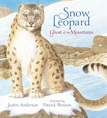 Snow Leopard: Ghost of the Mountains - Anderson, Justin