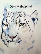 Snow Leopard: Watercolor Portrait - Blank Paper Sketchbook / Notebook / Journal For Drawing, Sketching, Writing For Kids And Adults