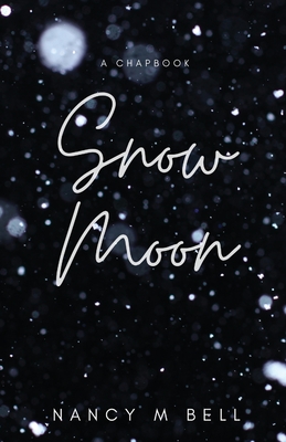 Snow Moon - Bell, Nancy M