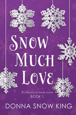 Snow Much Love - King, Donna Snow