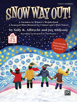 Snow Way Out! a Vacation in Winter's Wonderland: A Mini-Musical for Unison and 2-Part Voices (Kit), Book & Online Pdf/Audio - Albrecht, Sally K (Composer), and Althouse, Jay (Composer), and Hayden, Tim (Composer)