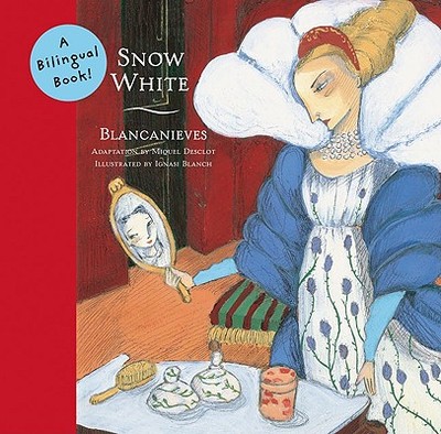 Snow White/Blancanieves: A Bilingual Book - Desclot, Miquel (Adapted by)